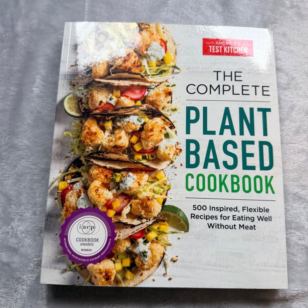 America's Test Kitchen The Complete Plant Based Cookbook 500 Recipes Vegan